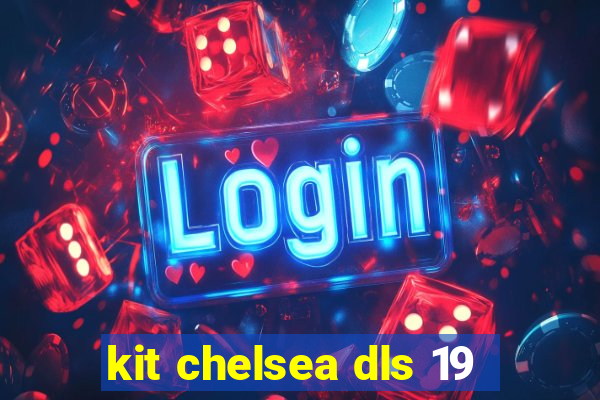 kit chelsea dls 19